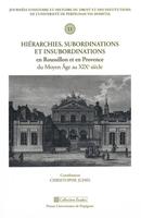   Hiérarchies, subordinations et insubordinations en Roussillon et en Provence