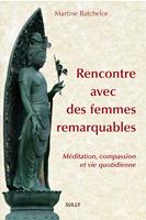   Rencontre avec des femmes remarquables - Méditation bouddhique et vie quotidienne