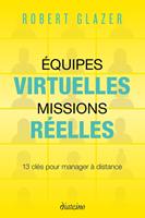   Equipes virtuelles, missions réelles - 13 clés pour manager à distance