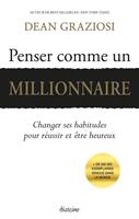   Penser comme un millionnaire - Changer ses habitudes pour réussir et être heureux