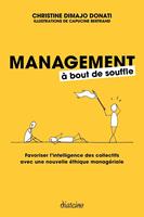 Management à bout de souffle - Favoriser l'intelligence des collectifs avec une nouvelle éthique managériale