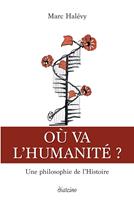   Où va l'humanité ? - Une philosophie de l'histoire humaine