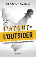   L'atout de l'outsider - Transformez vos faiblesses en superpouvoirs !