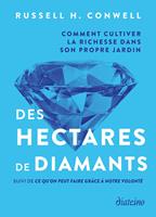 Des hectares de diamants - Comment cultiver la richesse dans son propre jardin