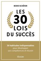 Les 30 lois du succès - 30 habitudes indispensables pour développer ses compétences et réussir