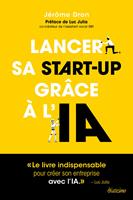   Lancer sa start-up gr&acirc;ce &agrave; l'IA