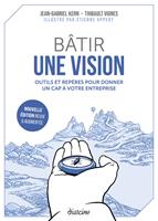 Bâtir une vision - nouvelle édition revue et augmentée
