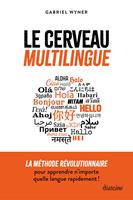   Le cerveau multilingue - La m&eacute;thode r&eacute;volutionnaire pour apprendre n'importe quelle langue rapidement