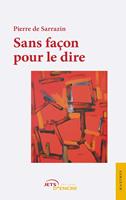   Sans façon pour le dire