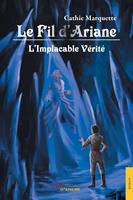 Le Fil d’Ariane - L’Implacable Vérité