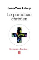   Le paradoxe chrétien - Etre humain Etre divin