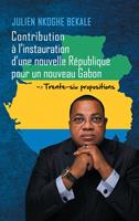Contribution à la restauration d’une nouvelle république pour un nouveau Gabon