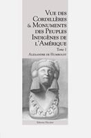 Vue des Cordillères et monuments des peuples indigènes de l’Amérique - Tome 1