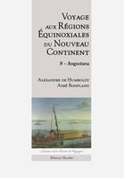 Voyage aux régions équinoxiales du Nouveau Continent - Tome 8 - Angostura