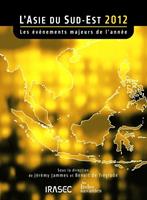   L’Asie du Sud-Est 2012 : les évènements majeurs de l’année