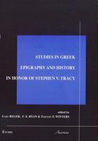 Studies in Greek epigraphy and history in honor of Stefen V. Tracy