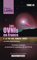   Les Ovnis en France &agrave; la fin des ann&eacute;es 1970 : une br&egrave;ve &eacute;tude historique Tome III