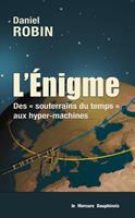   L'&eacute;nigme - Des souterrains du temps aux hyper-machines
