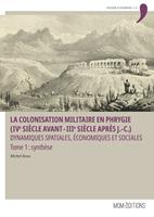   La colonisation militaire en Phrygie (IVe siècle avant-IIIe siècle après J.-C.). Tome 1 : synthèse
