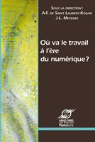   O&ugrave; va le travail &agrave; l&rsquo;&egrave;re du num&eacute;rique&nbsp;?
