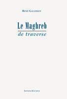   Le Maghreb de traverse