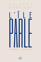   L'Ile parle - Poèmes inédits
