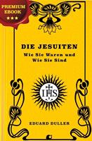   Die Jesuiten. Wie Sie Waren und Wie Sie Sind.