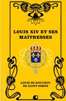   Louis XIV et ses maîtresses (Premium Ebook)