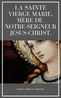 La Sainte Vierge Marie, Mère de Notre-Seigneur Jésus-Christ.