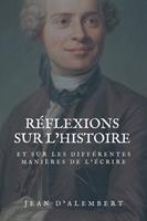   Réflexions sur l’histoire et sur les différentes manières de l’écrire