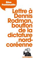   Lettre à Dennis Rodman, bouffon de la dictature nord-coréenne