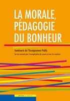   La morale, pédagogie du bonheur