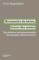   Accumuler du béton, tracer des routes