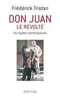   Don Juan le révolté - Un mythe contemporain