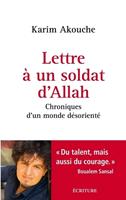   Lettre à un soldat d'Allah - Chroniques d'un monde désorienté