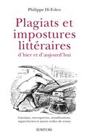   Plagiats et impostures littéraires d'hier et d'aujourd'hui - Canulars, escroqueries, mystifications, supercheries et autres trafics