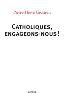   Catholiques, engageons-nous !