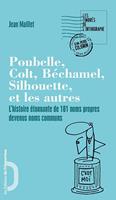 L'histoire étonnante de 101 noms propres devenus communs - Poubelle, Colt, Béchamel...