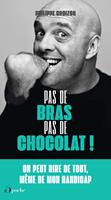   Pas de bras, pas de chocolat !