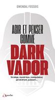   Agir et penser comme Dark Vador