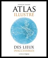 Atlas illustré des lieux inacessibles