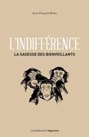   L'indifférence - La sagesse des bienveillants