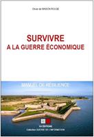   Survivre à la guerre économique ; Manuel de résilience