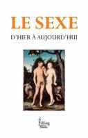   Le Sexe, d'hier à aujourd'hui