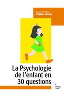   La psychologie de l'enfant en 30 questions