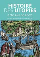   Les utopies - 3000 ans de r&ecirc;ves pour changer le monde