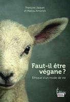   Faut-il &ecirc;tre v&eacute;gane ?