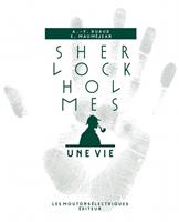   Sherlock Holmes, une vie