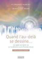   Quand l'au-delà se dessine - Les signes de l'après-vie se manifestent au fil d'histoires vécues