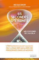   45 secondes d'éternité - Mes souvenirs de l'au-delà